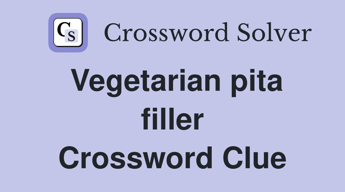 Vegetarian pita filler Crossword Clue Answers Crossword Solver